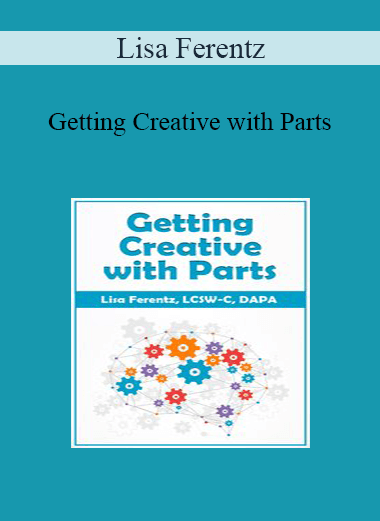 Lisa Ferentz - Getting Creative with Parts