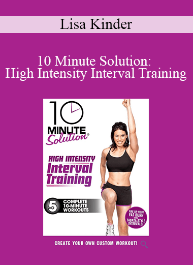 Lisa Kinder - 10 Minute Solution: High Intensity Interval Training