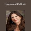 [Download Now] Lisa Machenberg - Hypnosis and Childbirth
