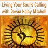 [Download Now] Living Your Soul's Calling with Devaa Haley Mitchell