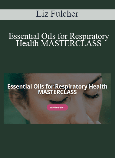 Liz Fulcher - Essential Oils for Respiratory Health MASTERCLASS