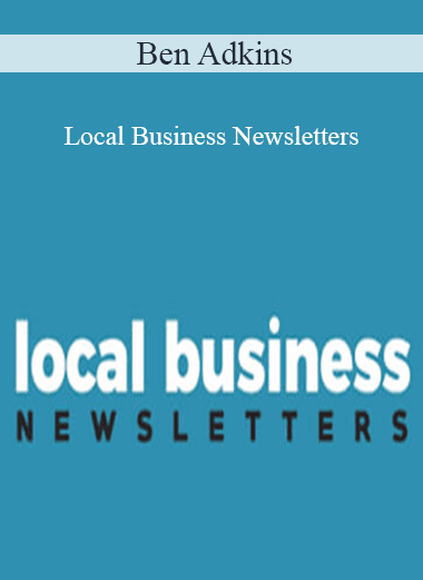 [Download Now] Ben Adkins – Local Business Newsletters