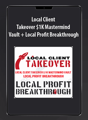[Download Now] Local Client Takeover $1K Mastermind Vault + Local Profit Breakthrough