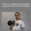 Logan Christopher - 72 Keys to Taking Your Health & Longevity into Your Own Hands