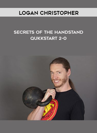 Secrets of the Handstand Qukkstart 2-0 - Logan Christopher