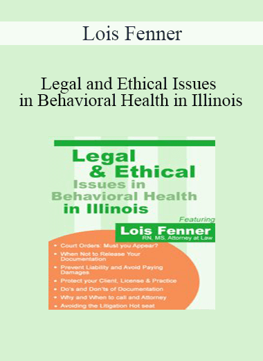 Lois Fenner - Legal and Ethical Issues in Behavioral Health in Illinois