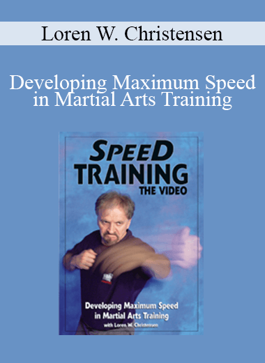 Loren W. Christensen - Developing Maximum Speed in Martial Arts Training