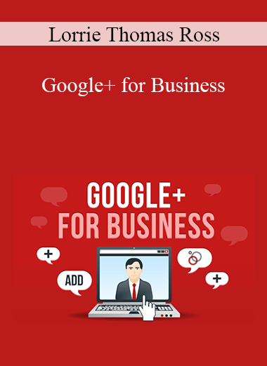 Lorrie Thomas Ross - Google+ for Business