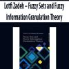 Lotfi Zadeh – Fuzzy Sets and Fuzzy Information Granulation Theory