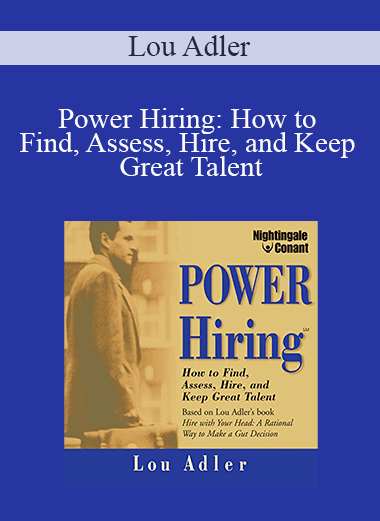 Lou Adler - Power Hiring: How to Find