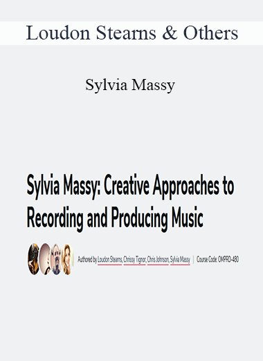 Loudon Stearns & Others - Sylvia Massy: Creative Approaches to Recording and Producing Music