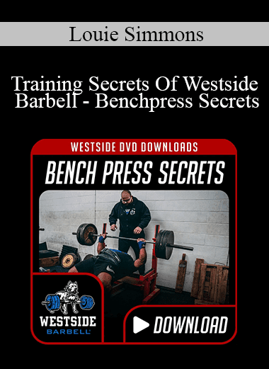 Louie Simmons - Training Secrets Of Westside Barbell - Benchpress Secrets