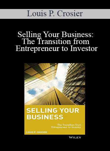 Louis P. Crosier - Selling Your Business: The Transition from Entrepreneur to Investor
