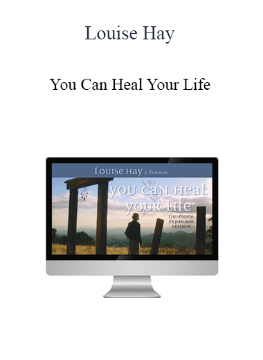 Louise Hay - You Can Heal Your Life: The Movie - Expanded Edition