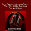 [Download Now] Love Systems Interview Series Vol.122 - 5 Killer Routines You Must Know