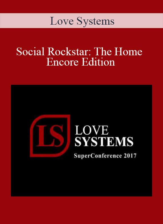 [Download Now] Love Systems - Social Rockstar: The Home Encore Edition