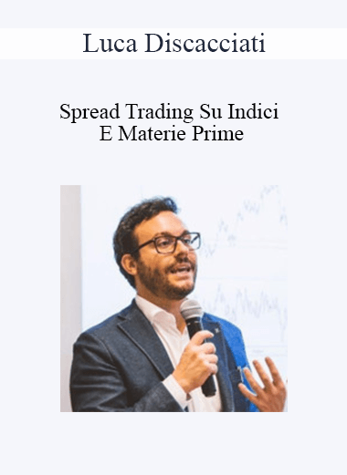 Luca Discacciati - Spread Trading Su Indici E Materie Prime
