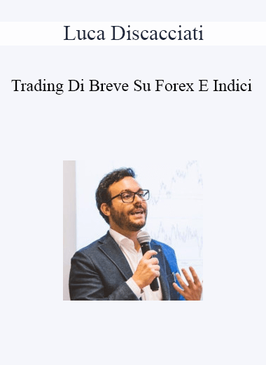 Luca Discacciati - Trading Di Breve Su Forex E Indici