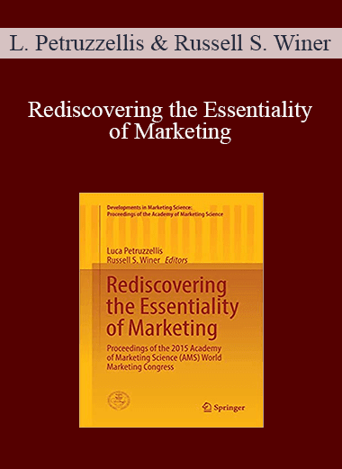Luca Petruzzellis & Russell S. Winer - Rediscovering the Essentiality of Marketing