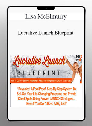 [Download Now] Lisa McElmurry - Lucrative Launch Blueprint
