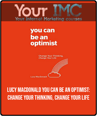 Lucy MacDonald - You Can Be an Optimist: Change Your Thinking