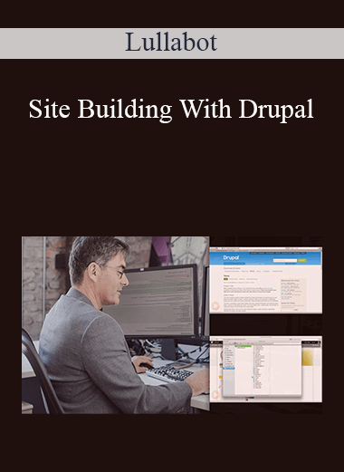 Lullabot - Site Building With Drupal