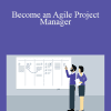 Lynda - Become an Agile Project Manager