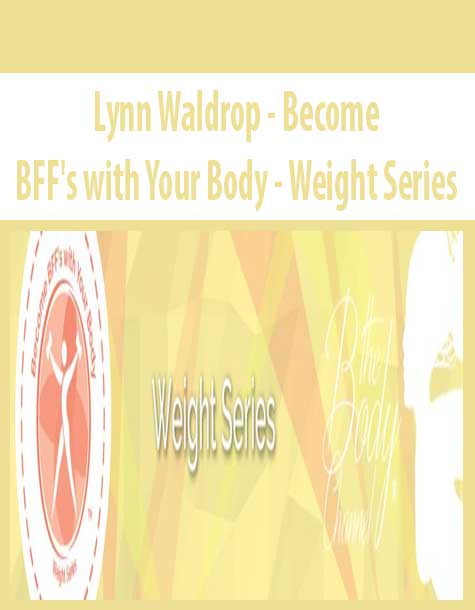 [Download Now] Lynn Waldrop – Become BFF’s with Your Body – Weight Series