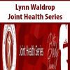 [Download Now] Lynn Waldrop – Joint Health Series