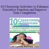 Lynne Kenney - 10 Classroom Activities to Enhance Executive Function and Improve Task Completion