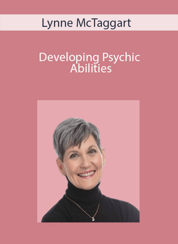 Developing Psychic Abilities - Lynne McTaggart