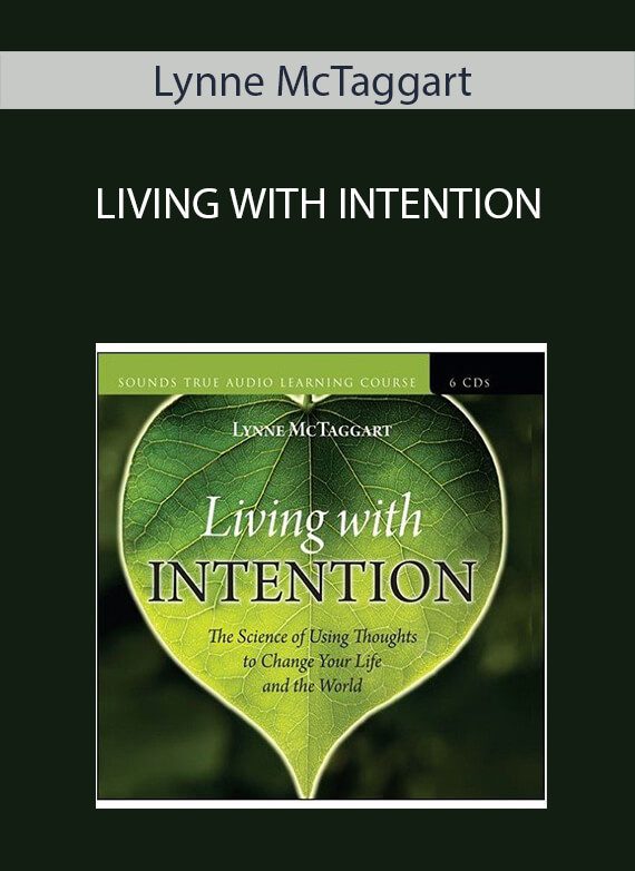 Lynne McTaggart - LIVING WITH INTENTION