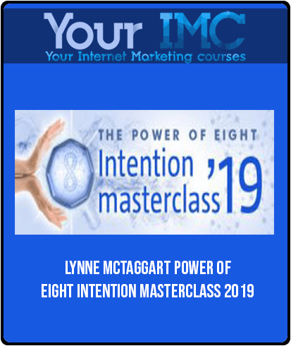 [Download Now] Lynne McTaggart - Power Of Eight Intention Masterclass 2019