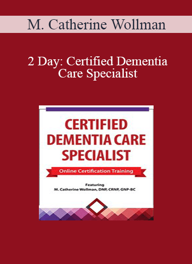 M. Catherine Wollman - 2 Day: Certified Dementia Care Specialist