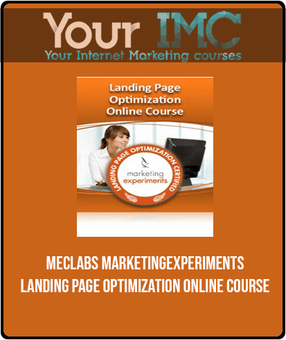 MECLABS - MarketingExperiments - Landing Page Optimization Online Course