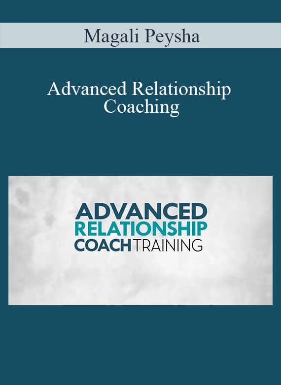 [Download Now] Magali Peysha - Advanced Relationship Coaching