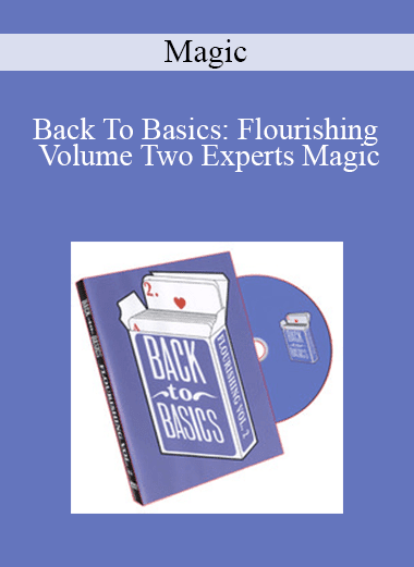 Magic - Back To Basics: Flourishing Volume Two Experts Magic