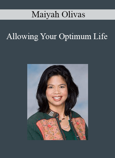 Maiyah Olivas - Allowing Your Optimum Life