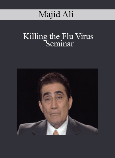 Majid Ali - Killing the Flu Virus Seminar