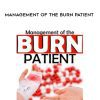 [Download Now] Management of the Burn Patient – Dr. Paul Langlois