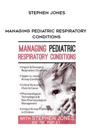 [Download Now] Managing Pediatric Respiratory Conditions - Stephen Jones