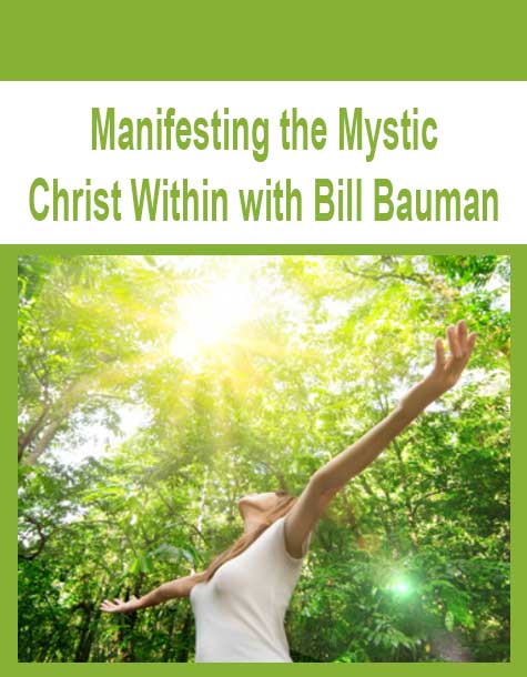 [Download Now] Manifesting the Mystic Christ Within with Bill Bauman
