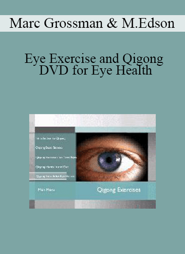 Marc Grossman & Michael Edson - Eye Exercise and Qigong DVD for Eye Health