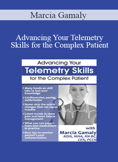 Marcia Gamaly - Advancing Your Telemetry Skills for the Complex Patient