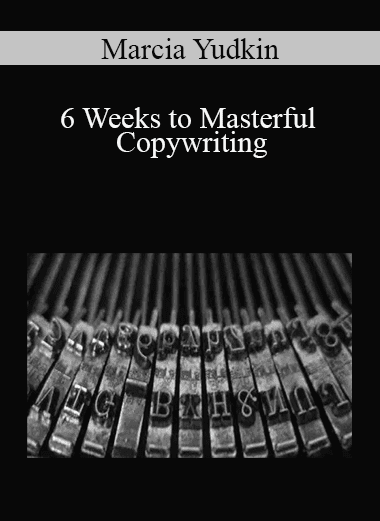 Marcia Yudkin - 6 Weeks to Masterful Copywriting