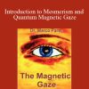 [Download Now] Marco Paret - Introduction to Mesmerism and Quantum Magnetic Gaze