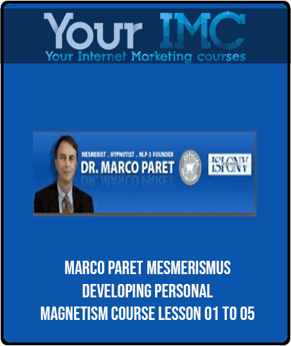 [Download Now] Marco Paret - Mesmerismus Developing Personal Magnetism Course Lesson 01 to 05