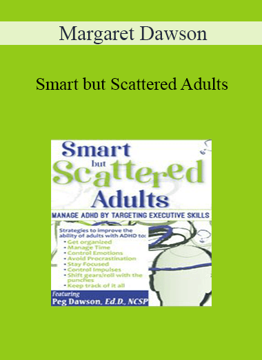 Margaret Dawson - Smart but Scattered Adults: Manage ADHD by Targeting Executive Skills
