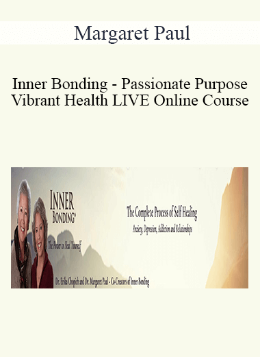 Margaret Paul - Inner Bonding - Passionate Purpose