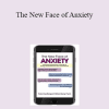 Margaret Wehrenberg - The New Face of Anxiety: Treating Anxiety Disorders in the Age of Texting